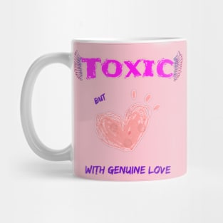 Toxic, but with genuine love Mug